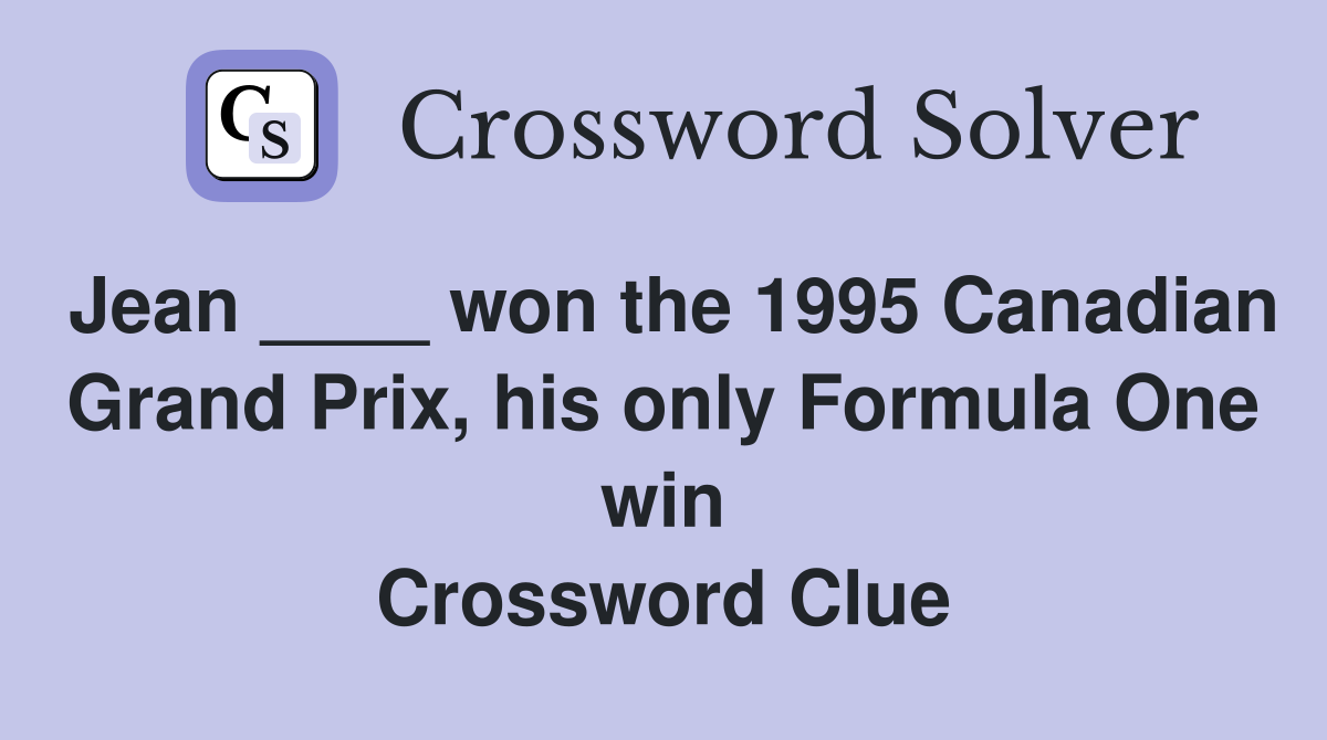 Jean ____ won the 1995 Canadian Grand Prix, his only Formula One win